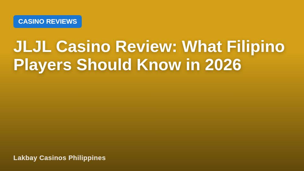 JLJL Casino Review: What Filipino Players Should Know in 2026