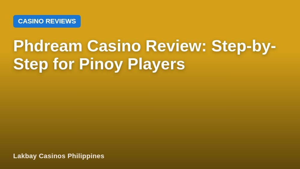 Phdream Casino Review: Step-by-Step for Pinoy Players
